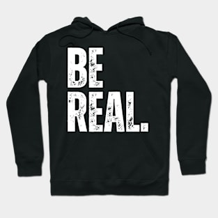 BE REAL. Hoodie